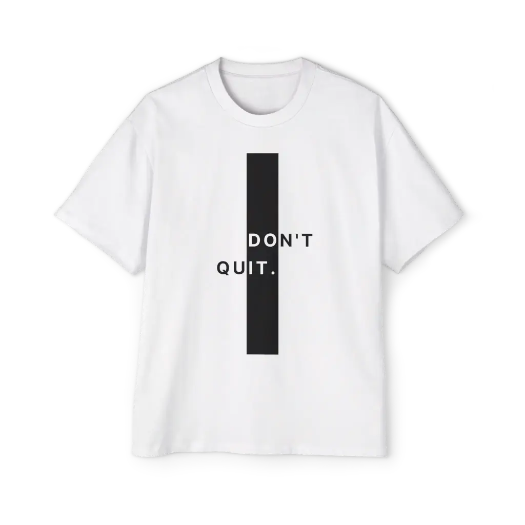 Don't Quit - Oversized Heavy Cotton Shirt | Ultimate Comfort & Style